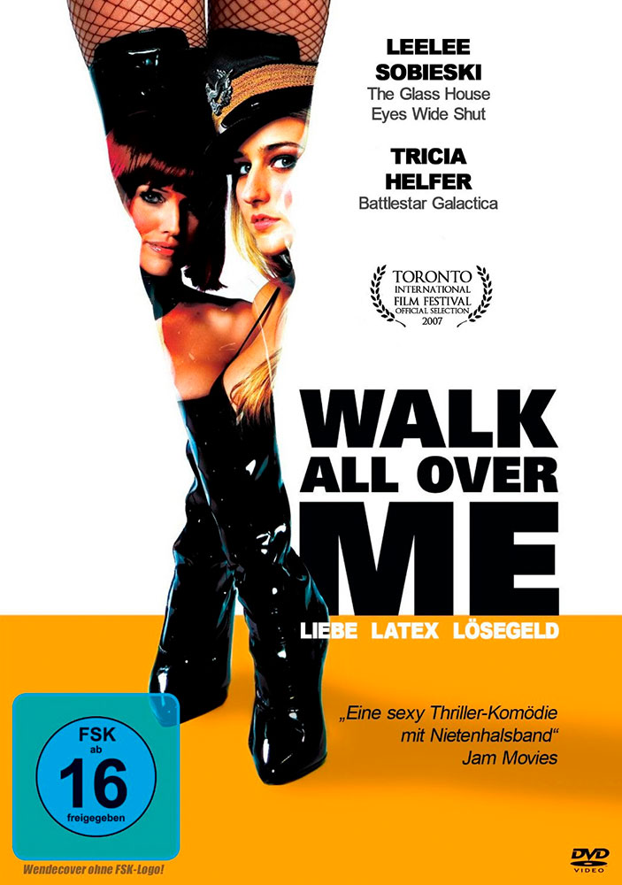 WALK ALL OVER ME - LIEBE, LATEX, LÖSEGELD